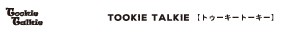 TOOKIE TALKIE | トゥーキートーキー